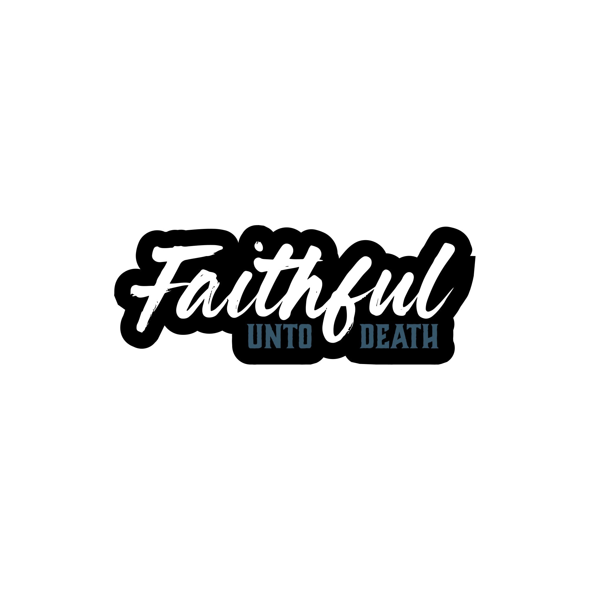 Faithful Unto Death Sticker Faithful Unto Death Sticker - Default Title - Dangerous But Good