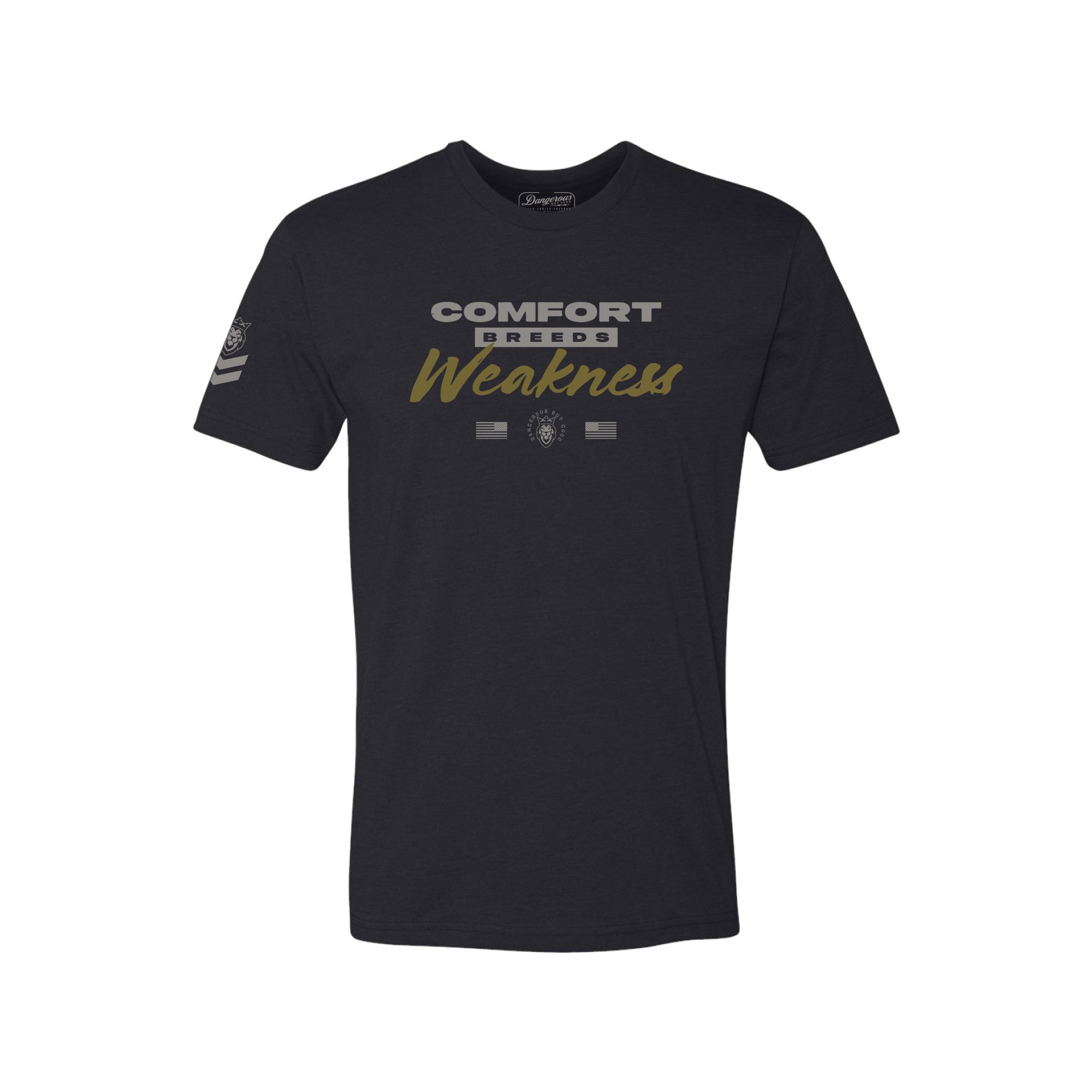 Comfort Breeds Weakness T-Shirt Comfort Breeds Weakness T-Shirt - Black / Small - Dangerous But Good