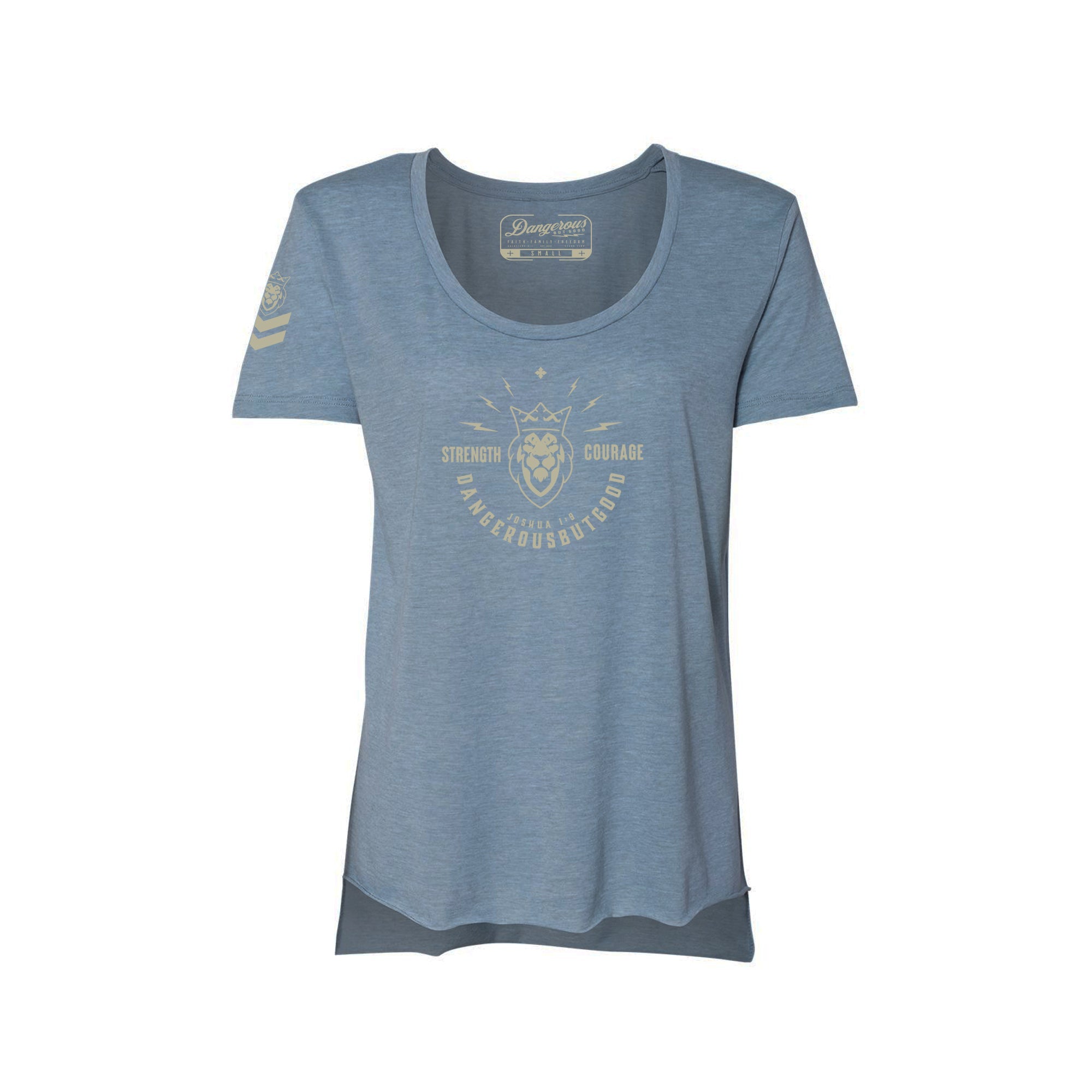 Strength & Courage Ladies T-Shirt Strength & Courage Ladies T-Shirt - Stonewash Denim / Small - Dangerous But Good